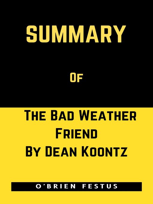 Title details for SUMMARY OF THE BAD WEATHER FRIEND BY DEAN KOONTZ by O'BRIEN FESTUS - Wait list